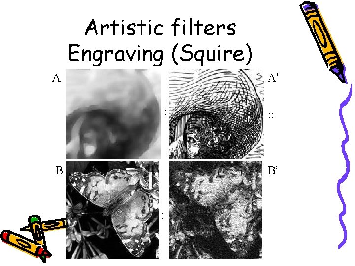 Artistic filters Engraving (Squire) A A’ : B : : B’ : 