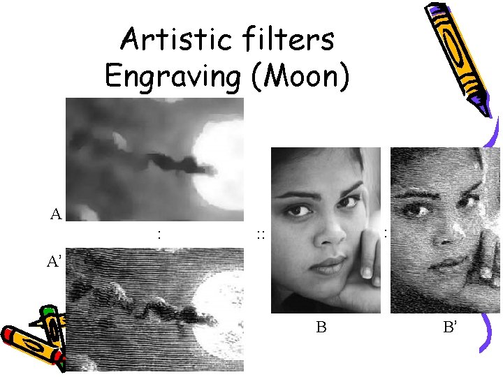 Artistic filters Engraving (Moon) A : : : : A’ B B’ 