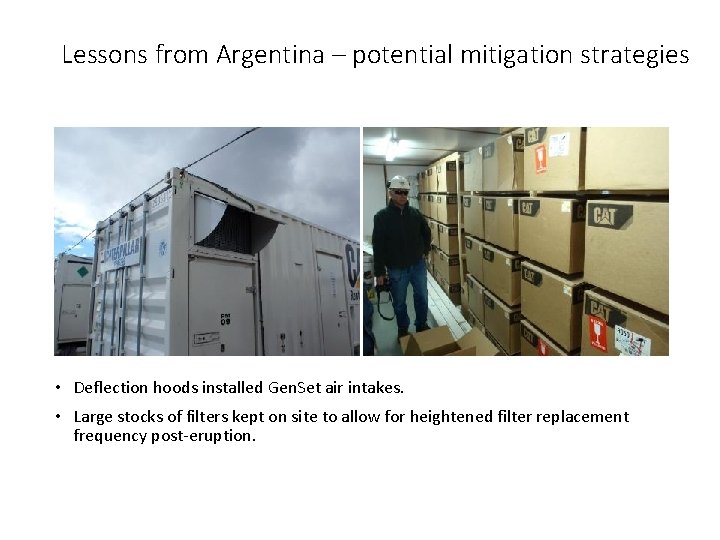 Lessons from Argentina – potential mitigation strategies • Deflection hoods installed Gen. Set air