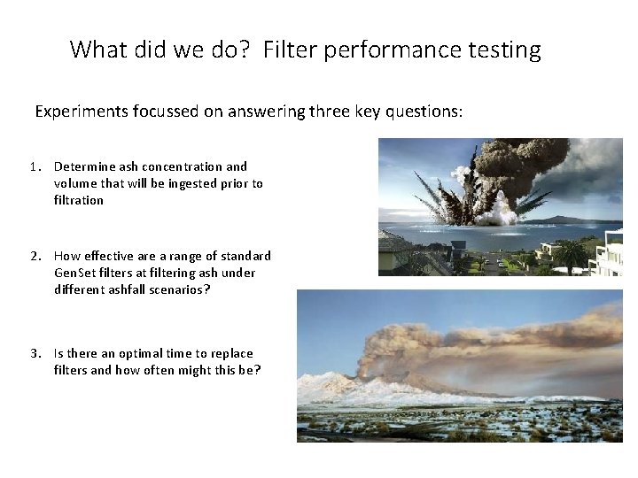 What did we do? Filter performance testing Experiments focussed on answering three key questions: