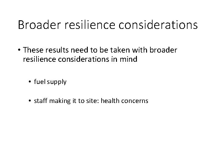 Broader resilience considerations • These results need to be taken with broader resilience considerations