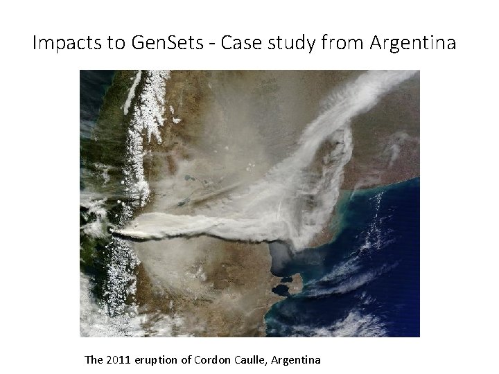 Impacts to Gen. Sets - Case study from Argentina The 2011 eruption of Cordon