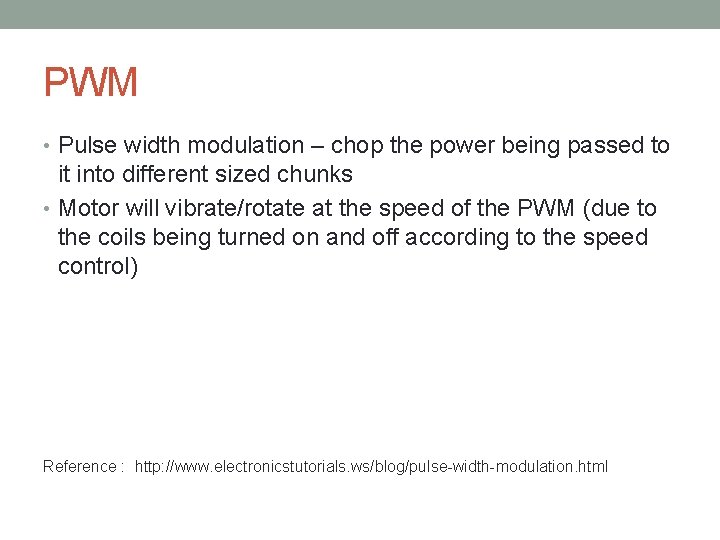 PWM • Pulse width modulation – chop the power being passed to it into PWM • Pulse width modulation – chop the power being passed to it into