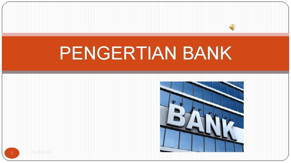 PENGERTIAN BANK 1 By IMRAN 