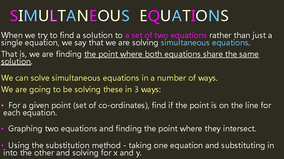 SIMULTANEOUS EQUATIONS When we try to find a solution to a set of two