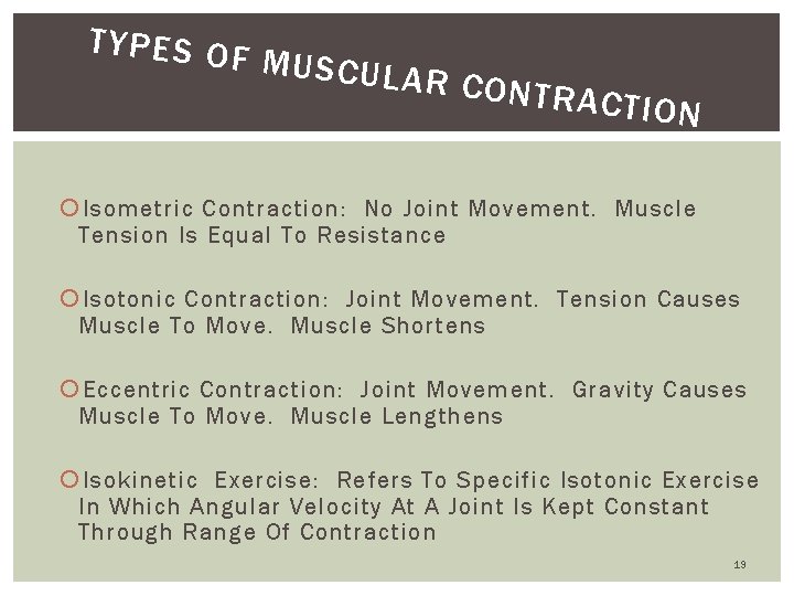 TYPES OF MUSCULA R CONTR ACTION Isometric Contraction: No Joint Movement. Muscle Tension Is