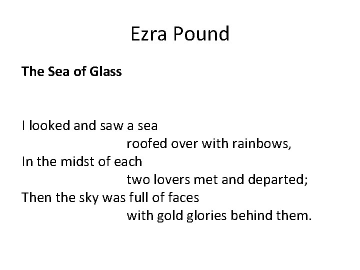 Ezra Pound The Sea of Glass I looked and saw a sea roofed over