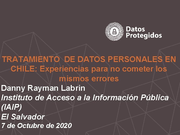 TRATAMIENTO DE DATOS PERSONALES EN CHILE: Experiencias para no cometer los mismos errores Danny