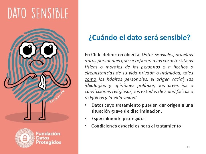 ¿Cuándo el dato será sensible? En Chile definición abierta: Datos sensibles, aquellos datos personales