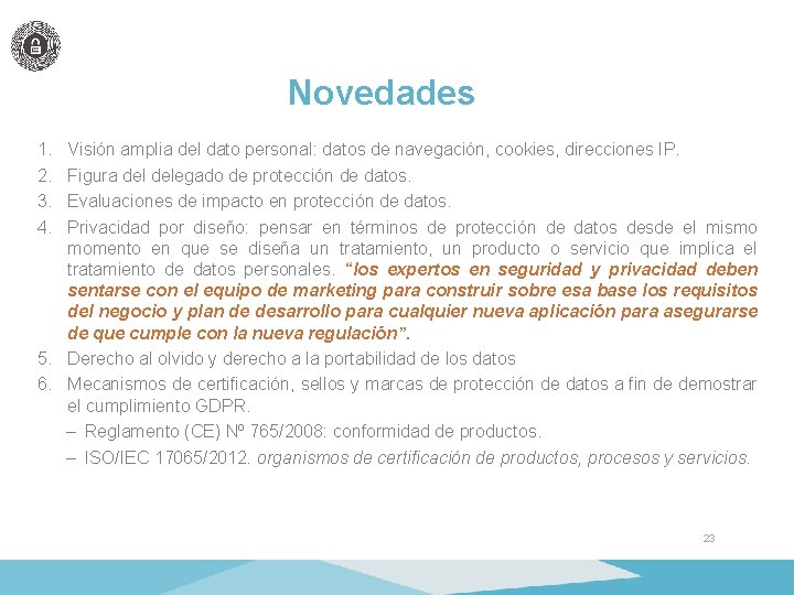 Novedades 1. 2. 3. 4. Visión amplia del dato personal: datos de navegación, cookies,