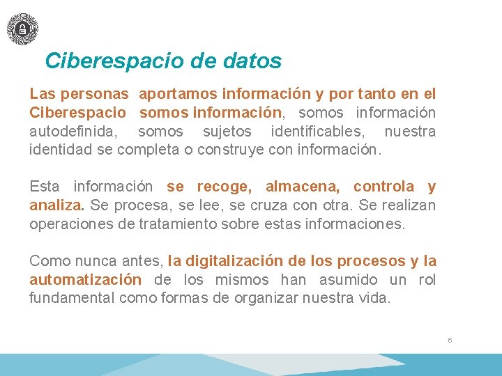 Ciberespacio de datos Las personas aportamos información y por tanto en el Ciberespacio somos