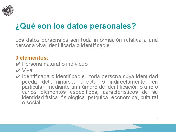 ¿Qué son los datos personales? Los datos personales son toda información relativa a una