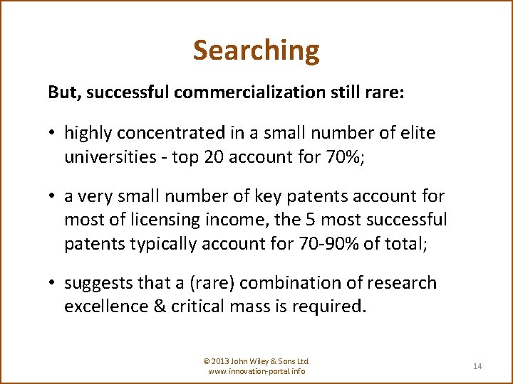 Searching But, successful commercialization still rare: • highly concentrated in a small number of