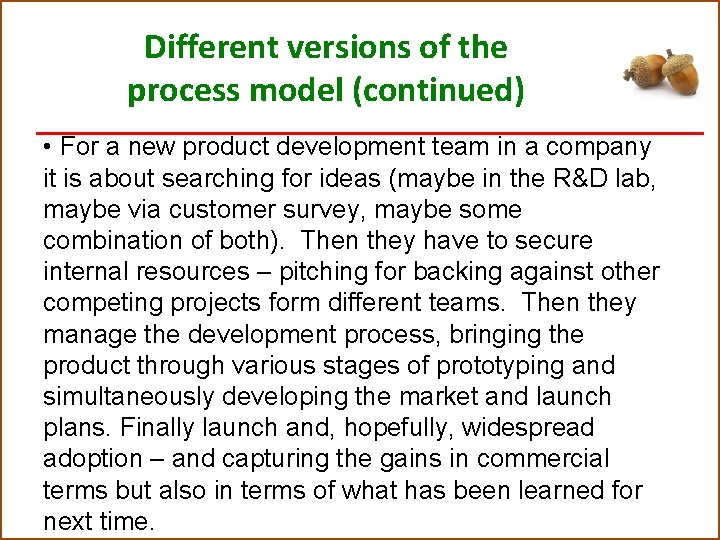 Different versions of the process model (continued) • For a new product development team