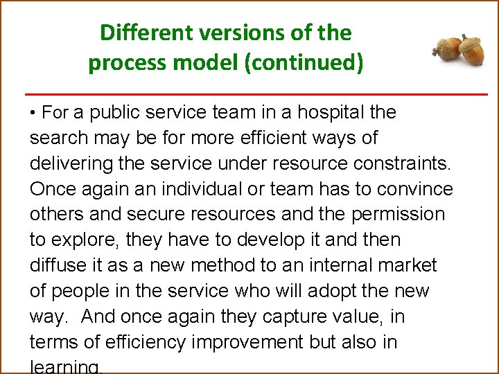 Different versions of the process model (continued) • For a public service team in