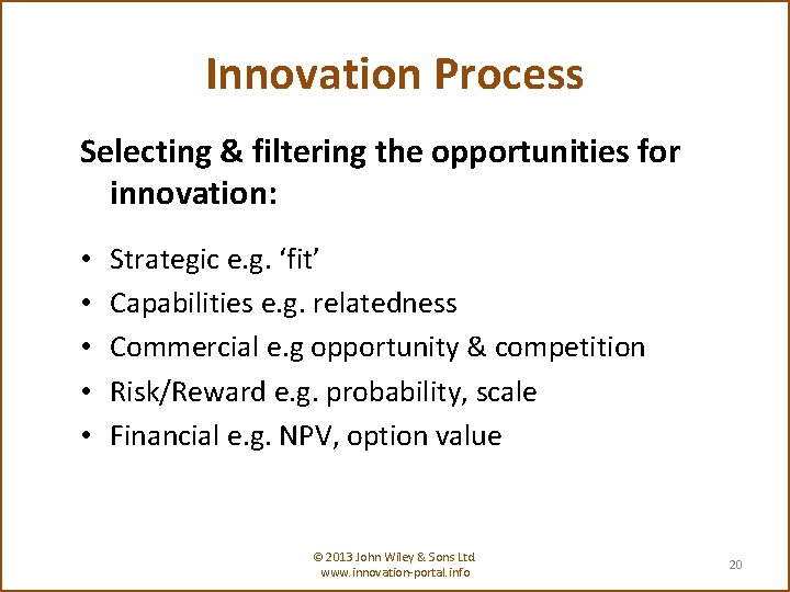Innovation Process Selecting & filtering the opportunities for innovation: • • • Strategic e.