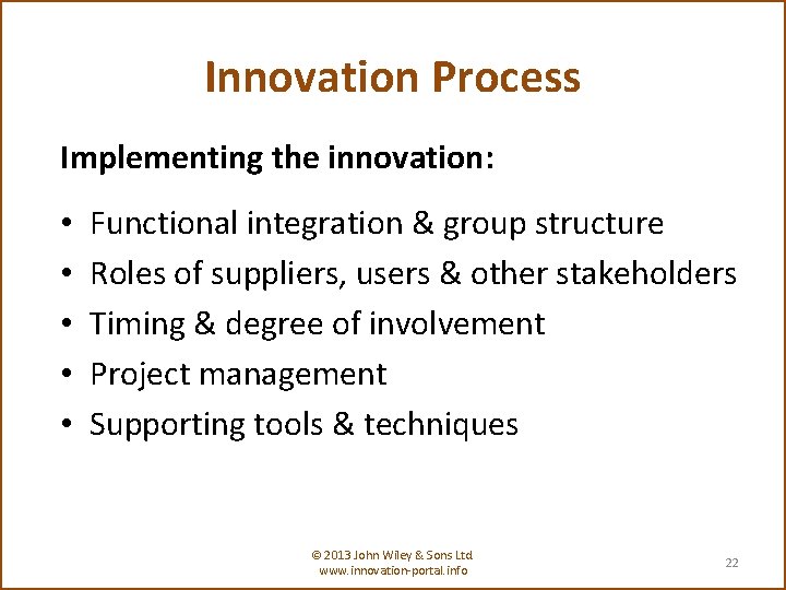 Innovation Process Implementing the innovation: • • • Functional integration & group structure Roles