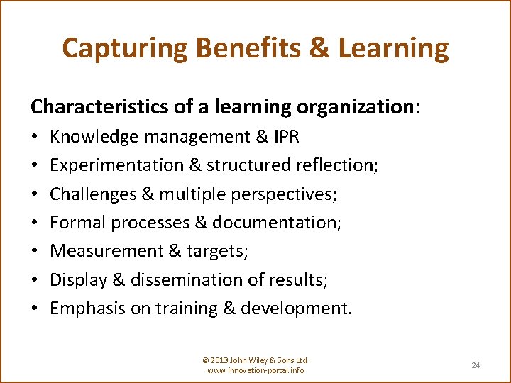 Capturing Benefits & Learning Characteristics of a learning organization: • • Knowledge management &