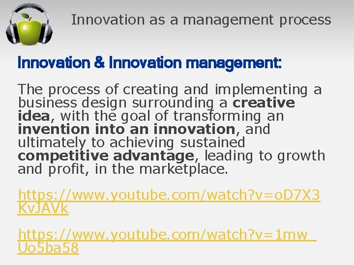 Innovation as a management process Innovation & Innovation management: The process of creating and