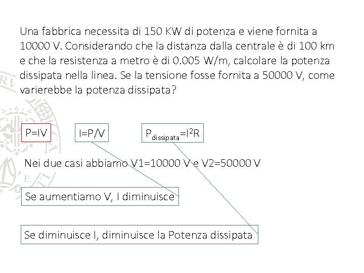 Una fabbrica necessita di 150 KW di potenza e viene fornita a 10000 V. Una fabbrica necessita di 150 KW di potenza e viene fornita a 10000 V.