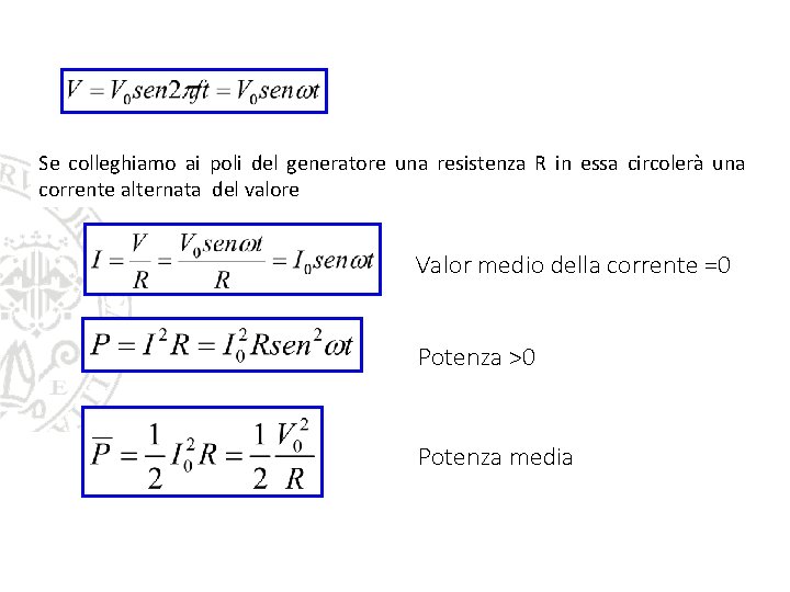 Se colleghiamo ai poli del generatore una resistenza R in essa circolerà una corrente Se colleghiamo ai poli del generatore una resistenza R in essa circolerà una corrente