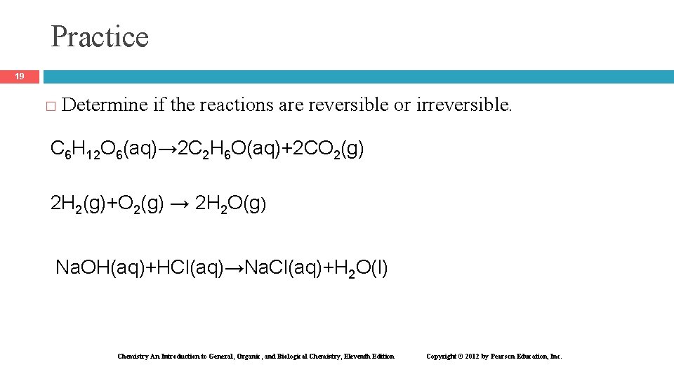 Practice 19 � Determine if the reactions are reversible or irreversible. C 6 H