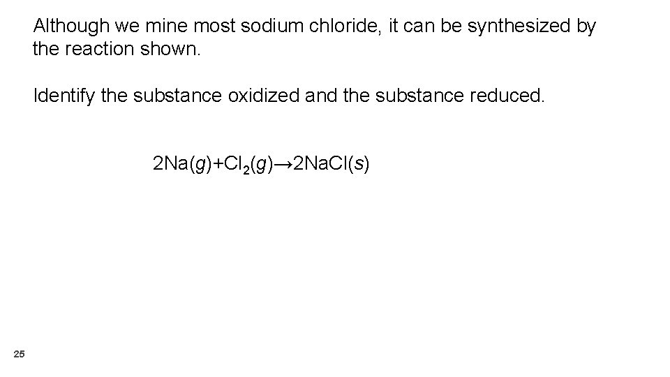 Although we mine most sodium chloride, it can be synthesized by the reaction shown.