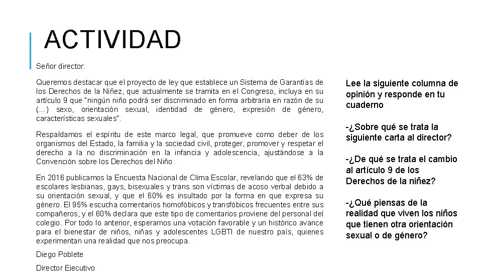 ACTIVIDAD Señor director: Queremos destacar que el proyecto de ley que establece un Sistema