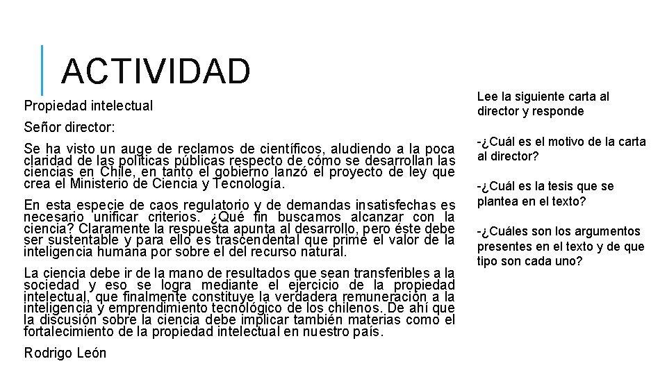 ACTIVIDAD Propiedad intelectual Señor director: Se ha visto un auge de reclamos de científicos,