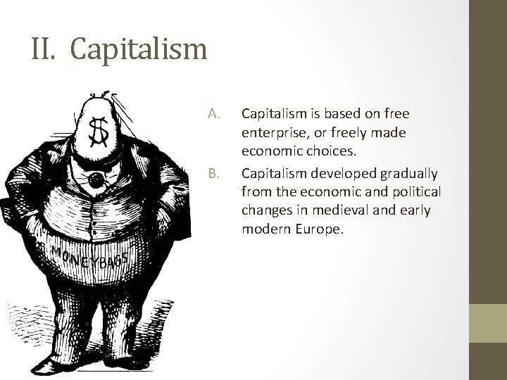 II. Capitalism A. B. Capitalism is based on free enterprise, or freely made economic