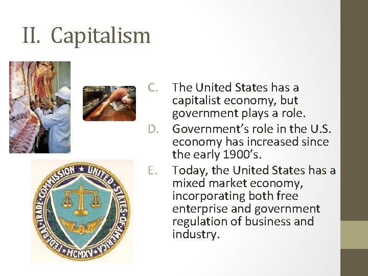 II. Capitalism C. The United States has a capitalist economy, but government plays a