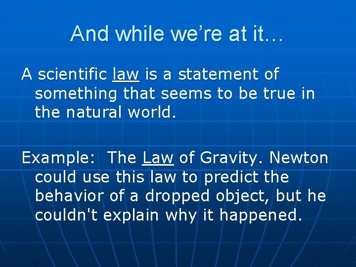 And while we’re at it… A scientific law is a statement of something that