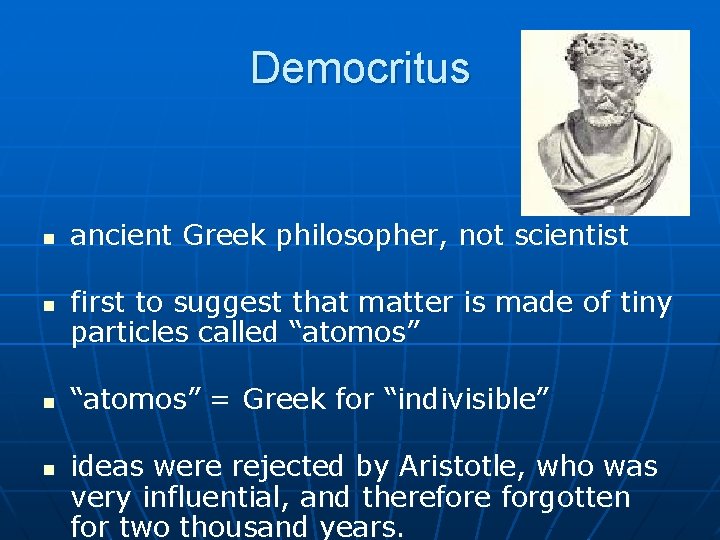 Democritus ancient Greek philosopher, not scientist first to suggest that matter is made of