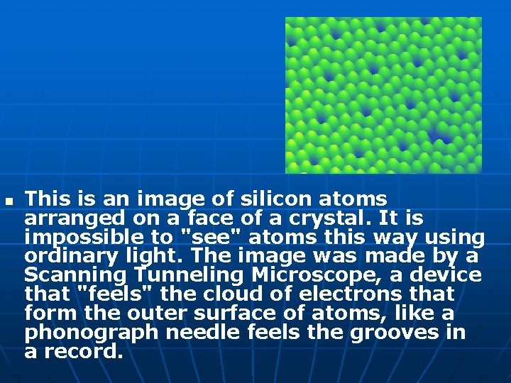  This is an image of silicon atoms arranged on a face of a