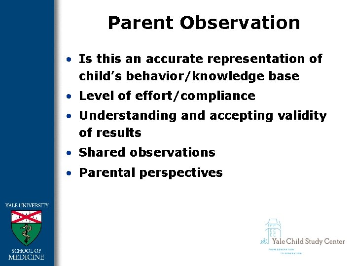Parent Observation • Is this an accurate representation of child’s behavior/knowledge base • Level