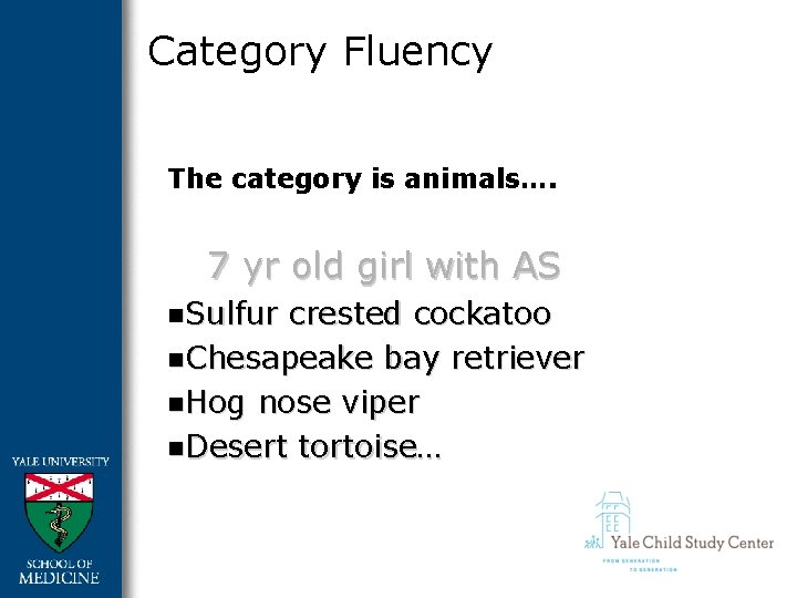 Category Fluency The category is animals…. 7 yr old girl with AS n. Sulfur