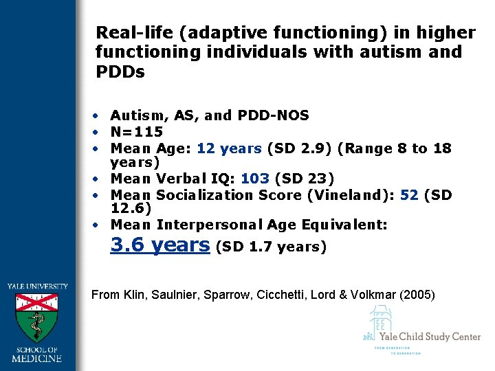 Real-life (adaptive functioning) in higher functioning individuals with autism and PDDs • Autism, AS,