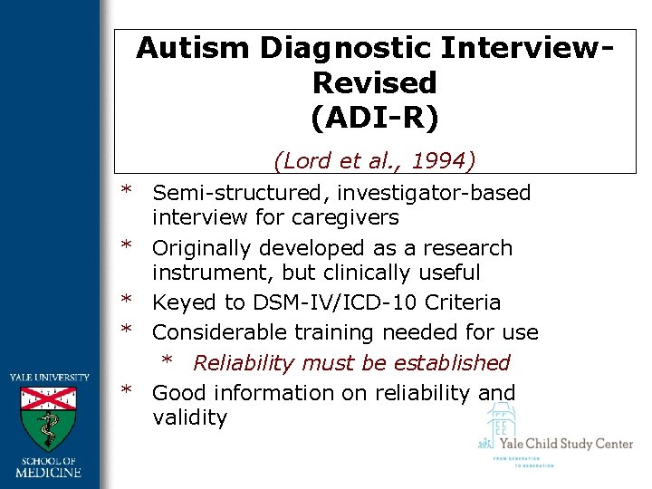 Autism Diagnostic Interview. Revised (ADI-R) * * * (Lord et al. , 1994) Semi-structured,