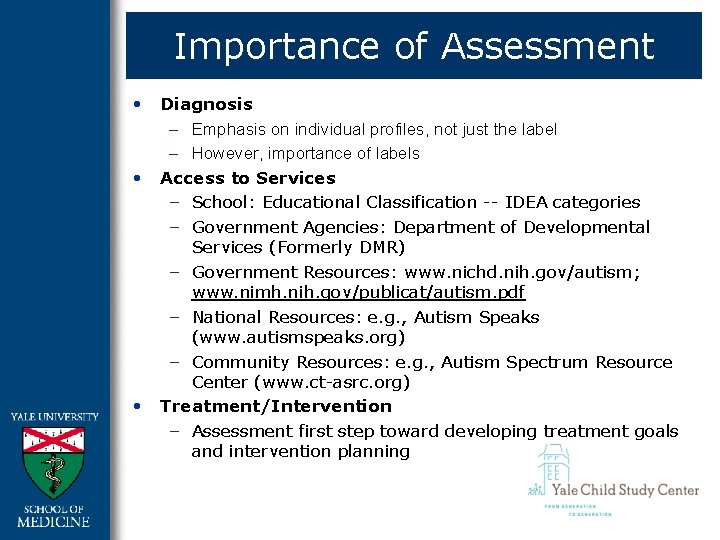 Importance of Assessment • Diagnosis – Emphasis on individual profiles, not just the label