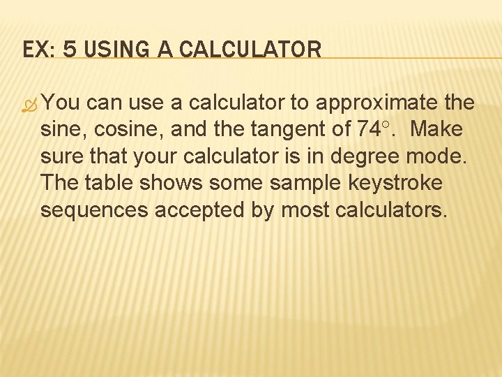 EX: 5 USING A CALCULATOR You can use a calculator to approximate the sine,