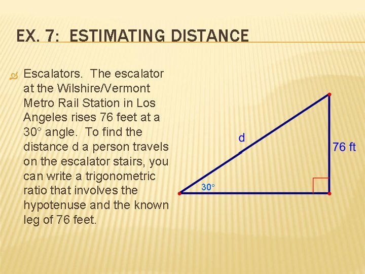 EX. 7: ESTIMATING DISTANCE Escalators. The escalator at the Wilshire/Vermont Metro Rail Station in