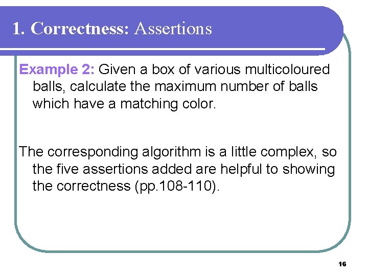 1. Correctness: Assertions Example 2: Given a box of various multicoloured balls, calculate the