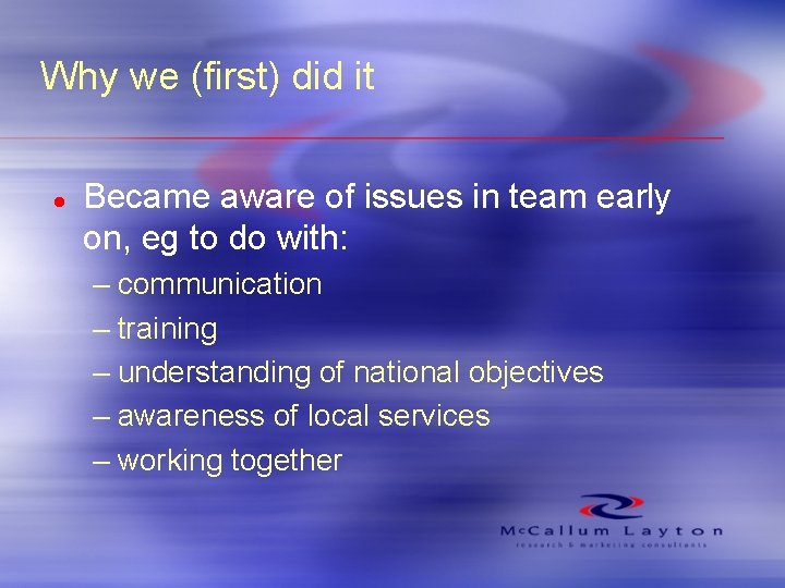 Why we (first) did it l Became aware of issues in team early on,