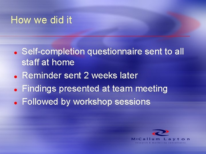 How we did it l l Self-completion questionnaire sent to all staff at home