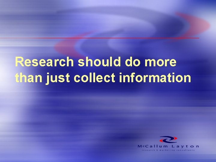 Research should do more than just collect information 