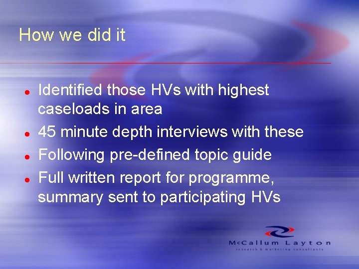 How we did it l l Identified those HVs with highest caseloads in area