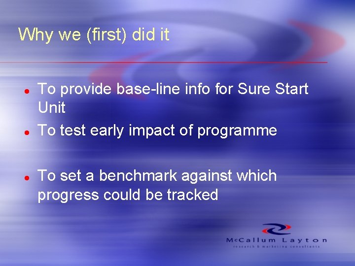 Why we (first) did it l l l To provide base-line info for Sure