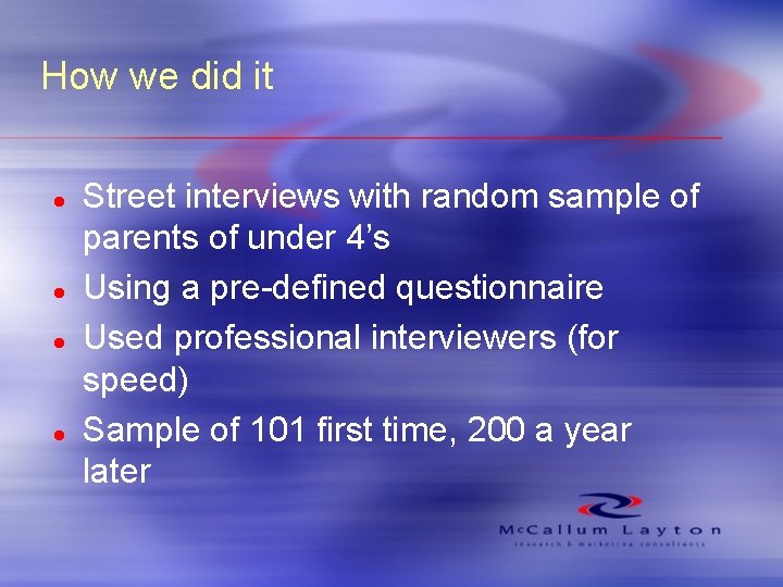 How we did it l l Street interviews with random sample of parents of