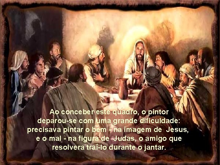 Ao conceber este quadro, o pintor deparou-se com uma grande dificuldade: precisava pintar o