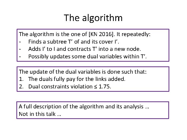 The algorithm is the one of [KN 2016]. It repeatedly: - Finds a subtree